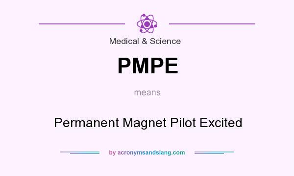 What does PMPE mean? It stands for Permanent Magnet Pilot Excited