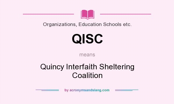 What does QISC mean? It stands for Quincy Interfaith Sheltering Coalition