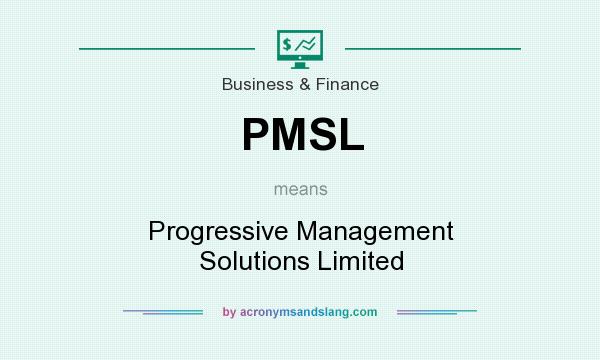 What does PMSL mean? It stands for Progressive Management Solutions Limited