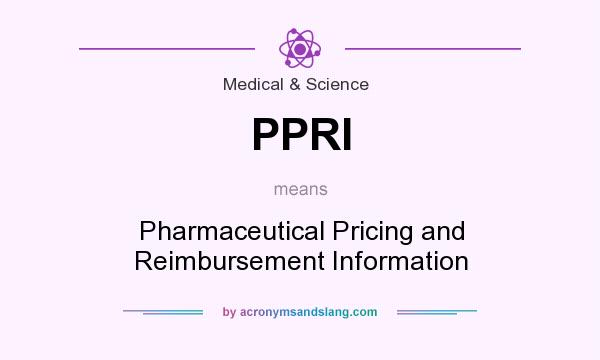 What does PPRI mean? It stands for Pharmaceutical Pricing and Reimbursement Information