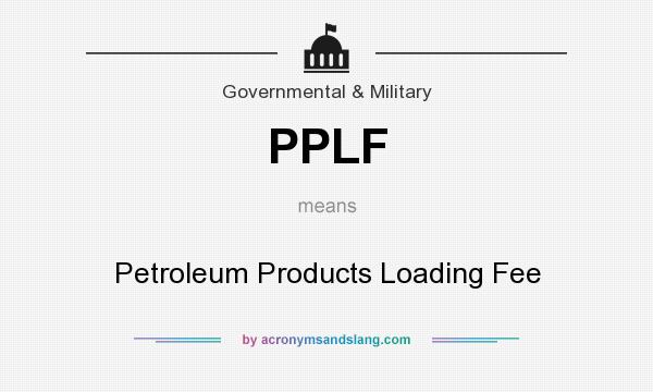 What does PPLF mean? It stands for Petroleum Products Loading Fee
