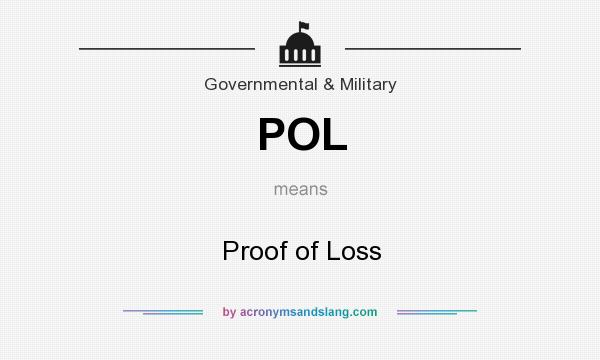 What does POL mean? It stands for Proof of Loss