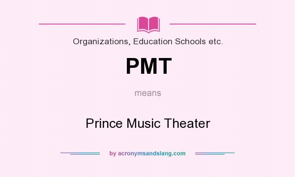 What does PMT mean? It stands for Prince Music Theater