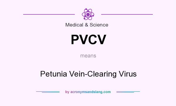 What does PVCV mean? It stands for Petunia Vein-Clearing Virus