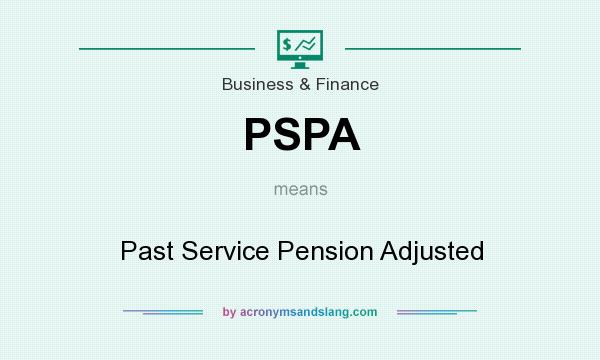 What does PSPA mean? It stands for Past Service Pension Adjusted