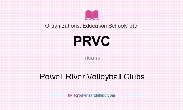What does PRVC mean? It stands for Powell River Volleyball Clubs