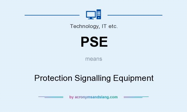 What does PSE mean? It stands for Protection Signalling Equipment