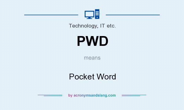 What does PWD mean? It stands for Pocket Word