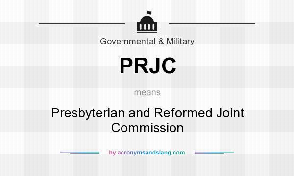 What does PRJC mean? It stands for Presbyterian and Reformed Joint Commission