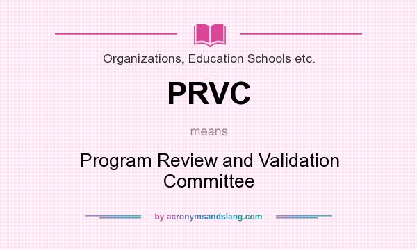 What does PRVC mean? It stands for Program Review and Validation Committee