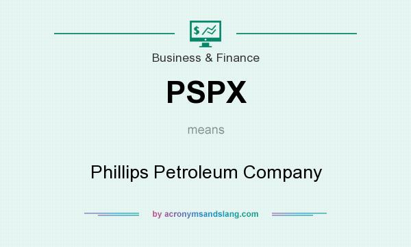 What does PSPX mean? It stands for Phillips Petroleum Company
