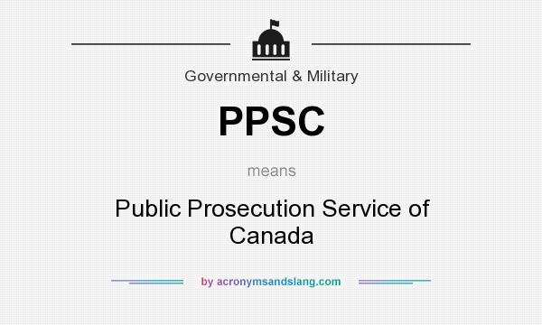 What does PPSC mean? It stands for Public Prosecution Service of Canada