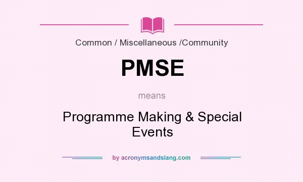 What does PMSE mean? It stands for Programme Making & Special Events