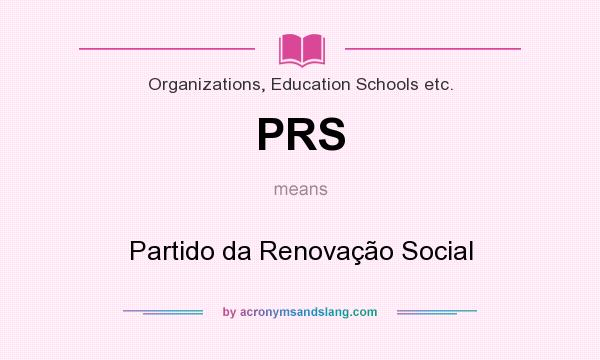 What does PRS mean? It stands for Partido da Renovação Social
