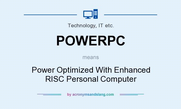 What does POWERPC mean? It stands for Power Optimized With Enhanced RISC Personal Computer