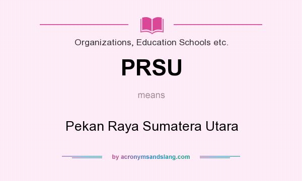 What does PRSU mean? It stands for Pekan Raya Sumatera Utara