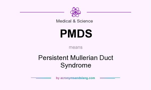 What does PMDS mean? It stands for Persistent Mullerian Duct Syndrome