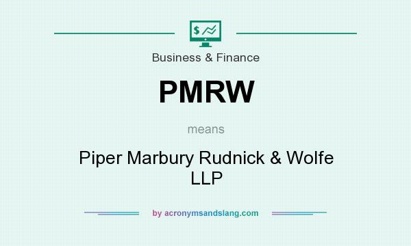 What does PMRW mean? It stands for Piper Marbury Rudnick & Wolfe LLP
