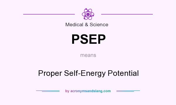 What does PSEP mean? It stands for Proper Self-Energy Potential