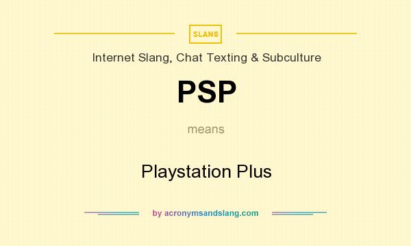 What does PSP mean? It stands for Playstation Plus