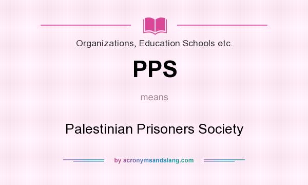 What does PPS mean? It stands for Palestinian Prisoners Society