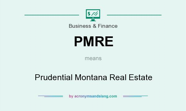 What does PMRE mean? It stands for Prudential Montana Real Estate