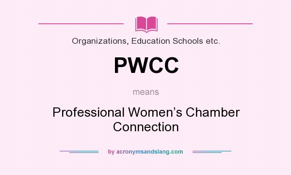 What does PWCC mean? It stands for Professional Women’s Chamber Connection
