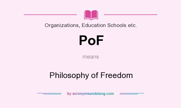 What does PoF mean? It stands for Philosophy of Freedom