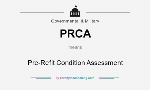What does PRCA mean? It stands for Pre-Refit Condition Assessment