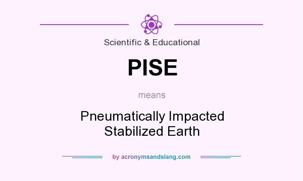 What does PISE mean? It stands for Pneumatically Impacted Stabilized Earth