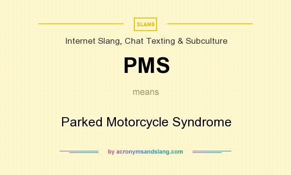 What does PMS mean? It stands for Parked Motorcycle Syndrome