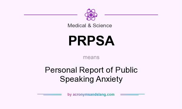 What does PRPSA mean? It stands for Personal Report of Public Speaking Anxiety