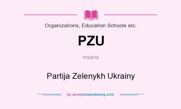 What does PZU mean? It stands for Partija Zelenykh Ukrainy