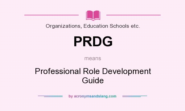 What does PRDG mean? It stands for Professional Role Development Guide