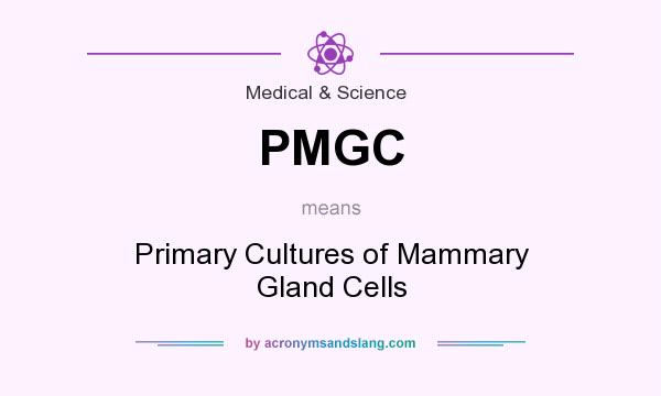 What does PMGC mean? It stands for Primary Cultures of Mammary Gland Cells