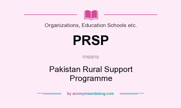 What does PRSP mean? It stands for Pakistan Rural Support Programme