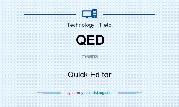 What does QED mean? It stands for Quick Editor