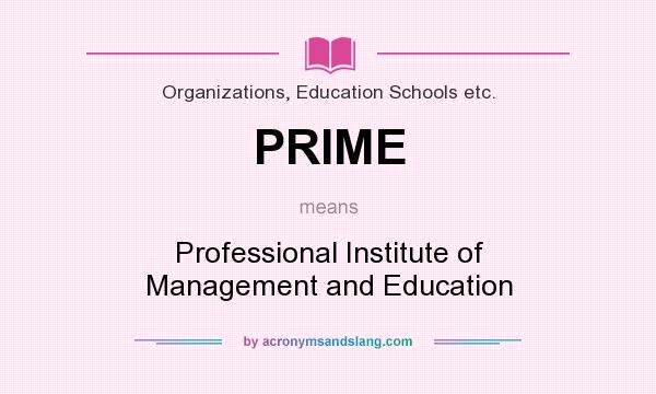 What does PRIME mean? It stands for Professional Institute of Management and Education