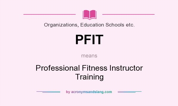 What does PFIT mean? It stands for Professional Fitness Instructor Training