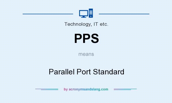 What does PPS mean? It stands for Parallel Port Standard
