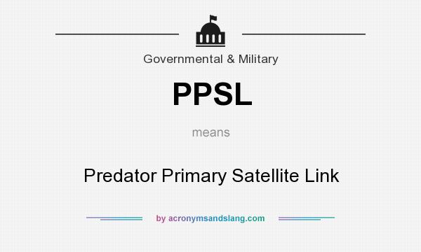 What does PPSL mean? It stands for Predator Primary Satellite Link