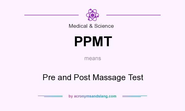What does PPMT mean? It stands for Pre and Post Massage Test