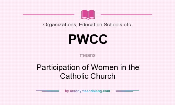 What does PWCC mean? It stands for Participation of Women in the Catholic Church