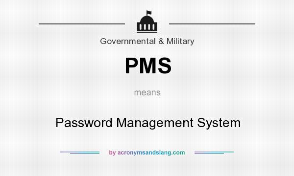 What does PMS mean? It stands for Password Management System