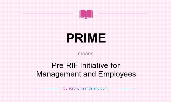 What does PRIME mean? It stands for Pre-RIF Initiative for Management and Employees