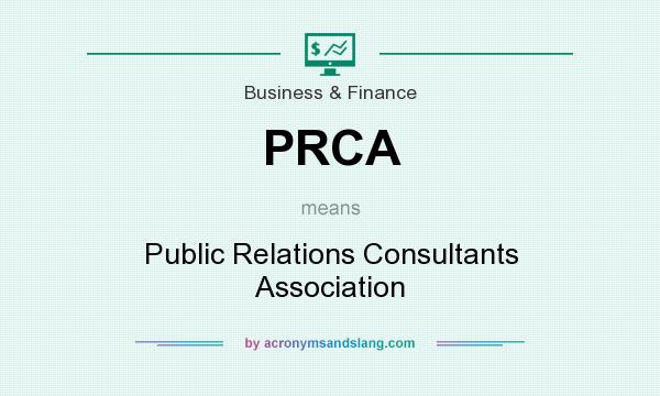 What does PRCA mean? It stands for Public Relations Consultants Association