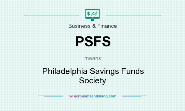 What does PSFS mean? It stands for Philadelphia Savings Funds Society