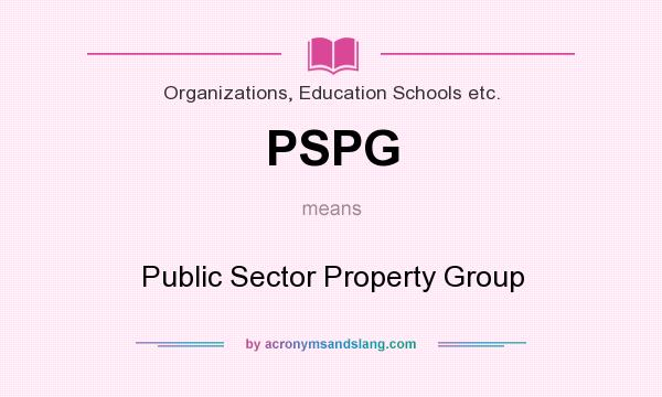 What does PSPG mean? It stands for Public Sector Property Group