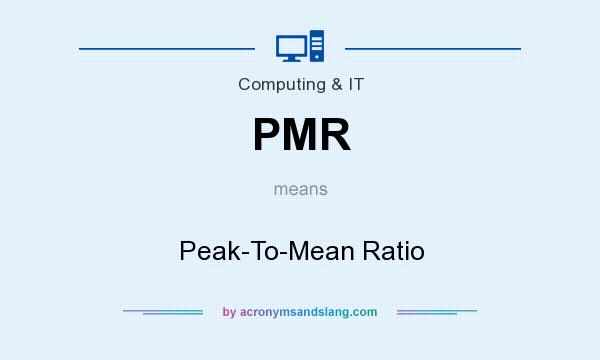 What does PMR mean? It stands for Peak-To-Mean Ratio