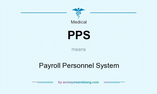 What does PPS mean? It stands for Payroll Personnel System